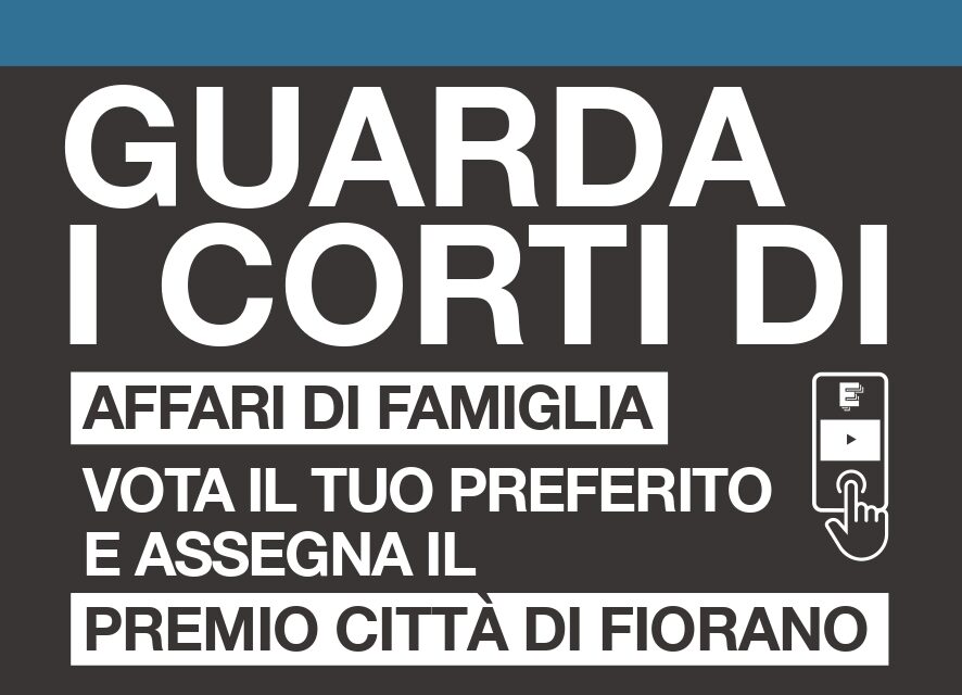 Arriva il Premio Città di Fiorano  Con la sezione Affari di Famiglia i fioranesi diventano i protagonisti