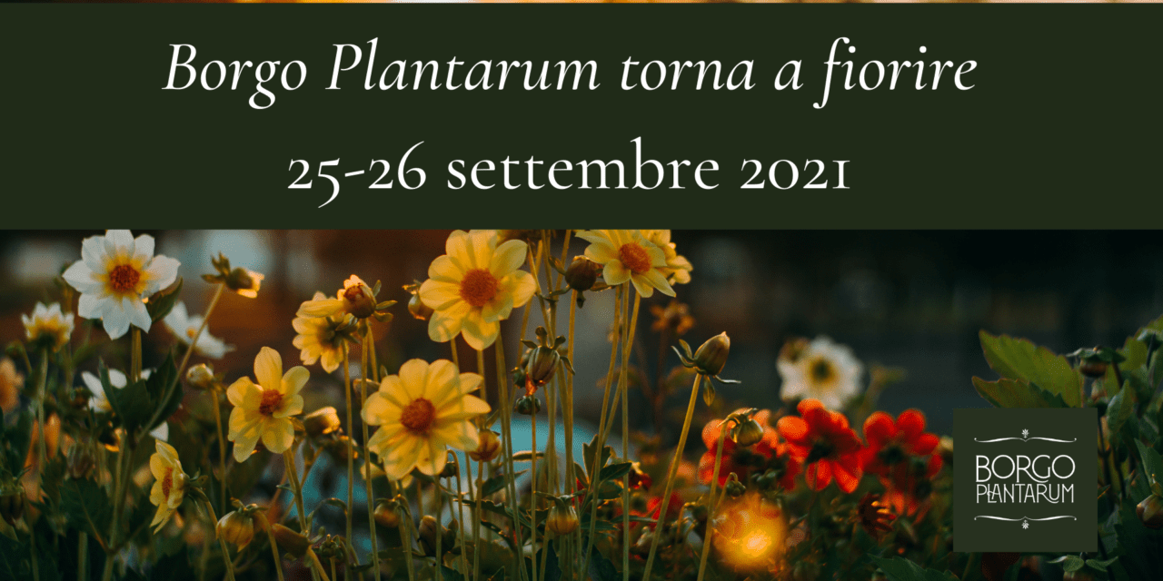 Il 25 e 26 settembre 2021 torna Borgo Plantarum