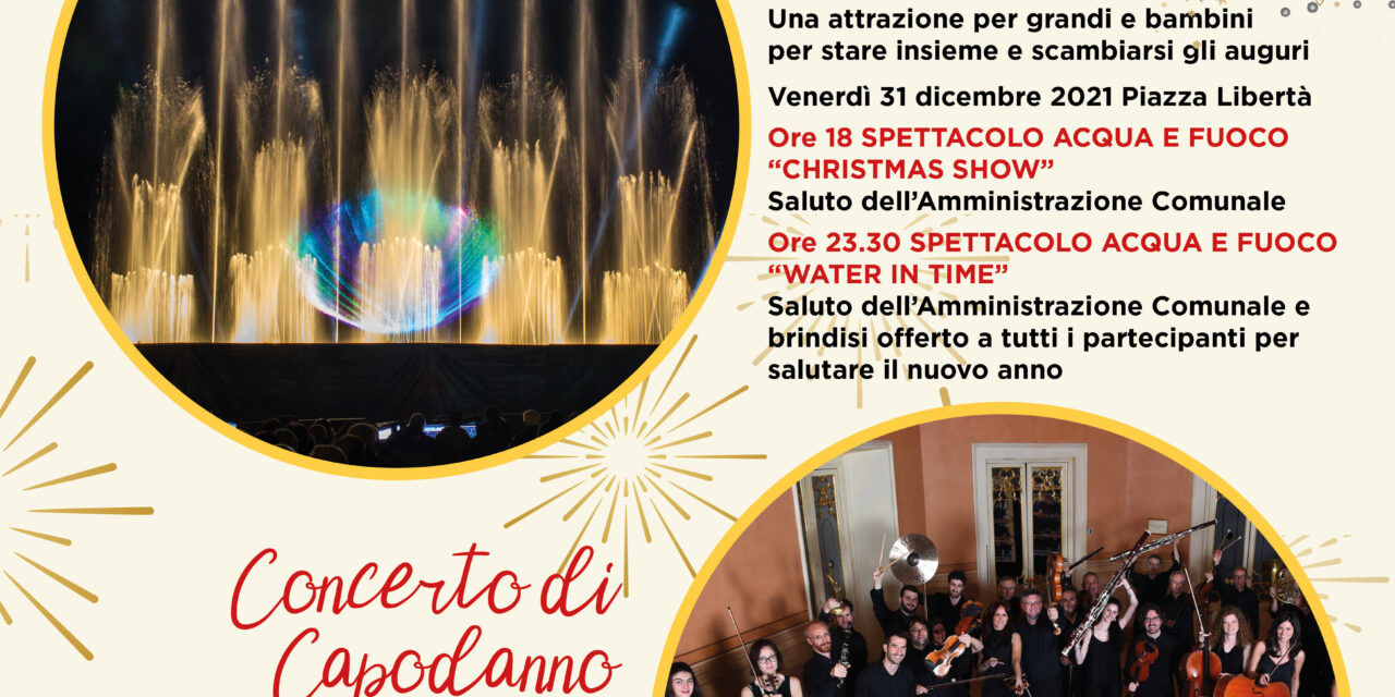Venerdì 31 dicembre 2021 Piazza Libertà  alle Ore 18 Spettacolo Fontane danzanti, acqua e fuoco “Christmas Show”