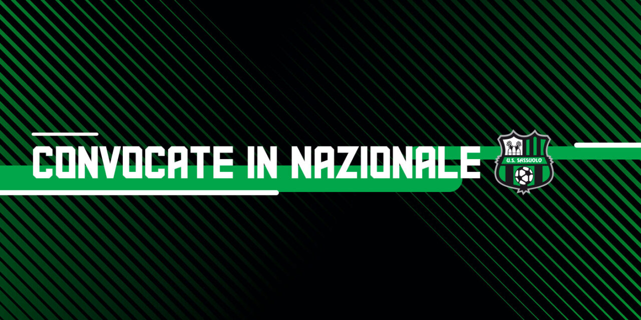Le neroverdi convocate nelle rispettive Nazionali