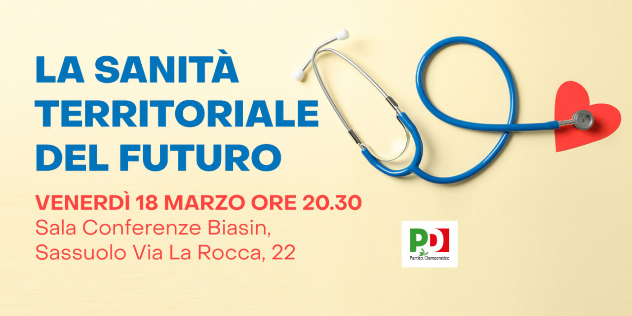 Il PD di Sassuolo convoca una conferenza pubblica sulla sanità territoriale del futuro
