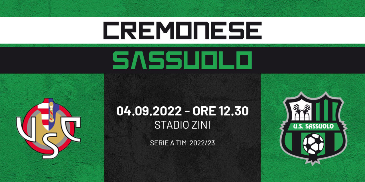 Sassuolo a Cremona, sfida insidiosa…