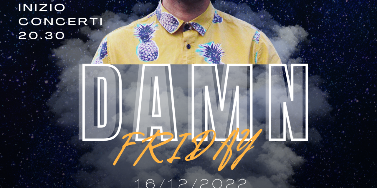 A Casa Corsini arriva il DAMN Friday