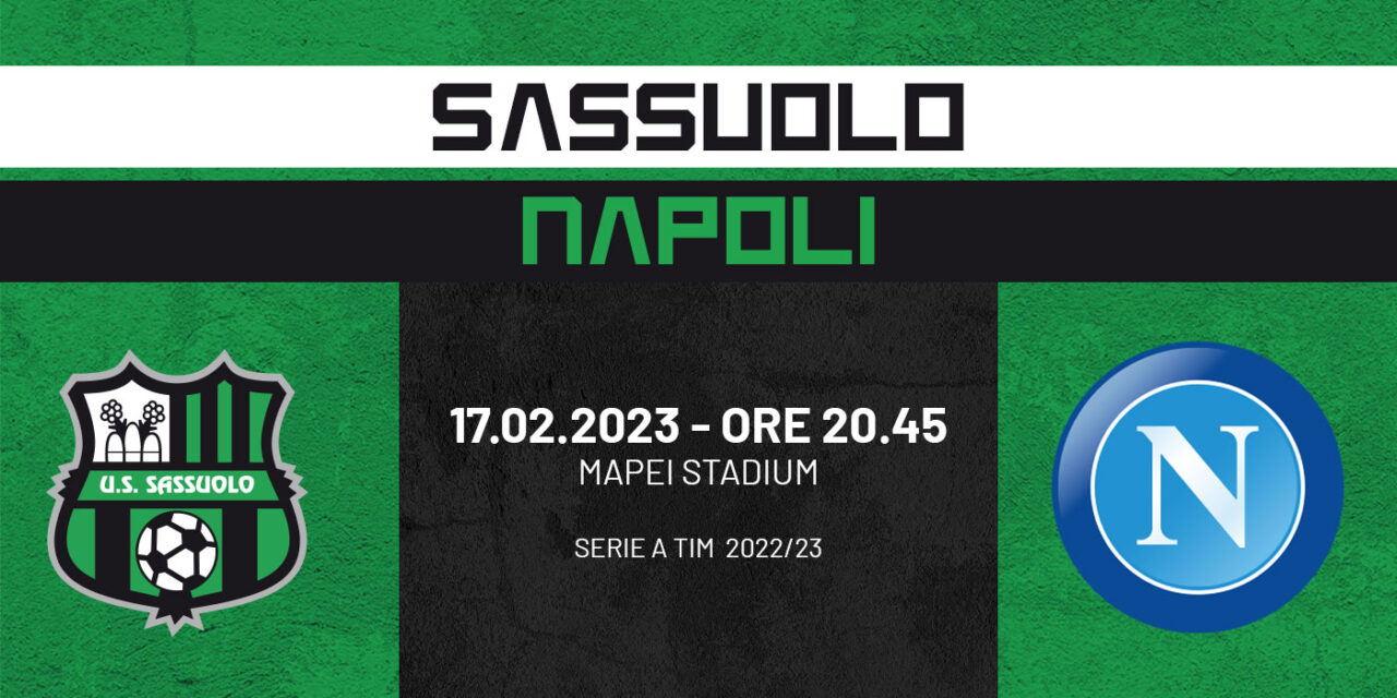 Sassuolo-Napoli, grande attesa per la gara di questa sera * Ospiti, turn over limitato: big in campo
