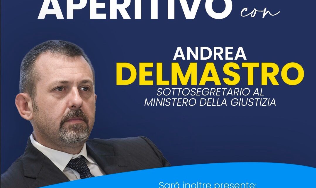Un aperitivo con il Sottosegretario alla Giustizia, Andrea Delmastro