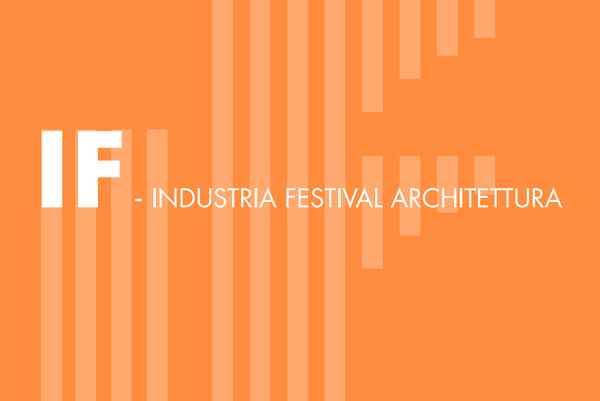 IF INDUSTRIA FESTIVAL ARCHITETTURA