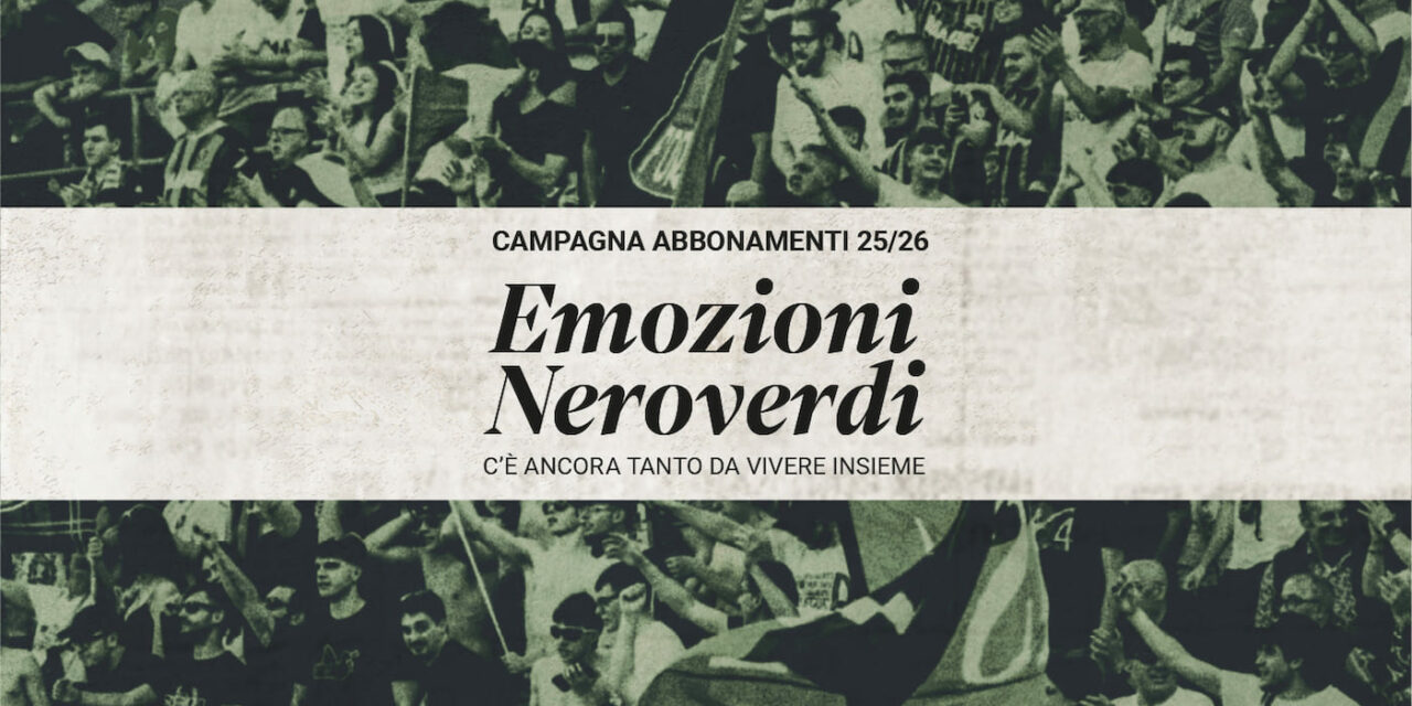 Campagna abbonamenti per vivere la passione neroverde