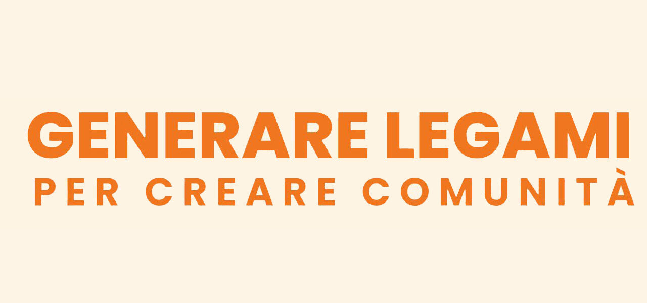 Generare legami per creare comunità